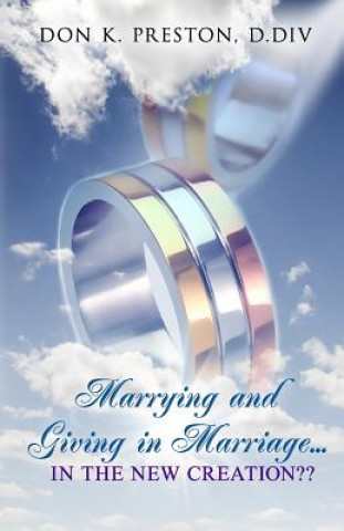 Marrying and Giving in Marriage... In the New Creation?: Responding the the Critics of Full Preterism