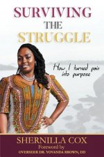 Surviving the Struggle: How I turned Pain into purpose