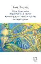 Fi vre de Nos Mains, Requiem En Saule Pleureur, Gymnastique Pour Un Soir d'Anguilles, La Vie Prodigieuse