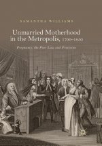 Unmarried Motherhood in the Metropolis, 1700-1850