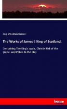 The Works of James I, King of Scotland.