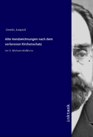 Alte Handzeichnungen nach dem verlorenen Kirchenschatz