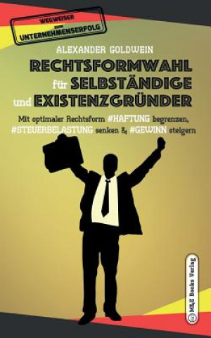 Rechtsformwahl fur Selbstandige & Existenzgrunder