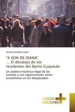 SON DE DIANA ... El desalojo de los residentes del Barrio Guayacan