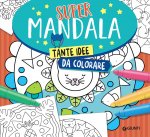 Supermandala. Tante idee da colorare