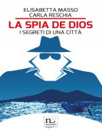 La spia de Dios. I segreti di una citt?
