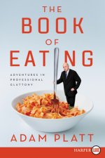 The Book of Eating: Adventures in Professional Gluttony