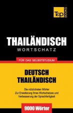 Wortschatz Deutsch-Thailandisch fur das Selbststudium - 9000 Woerter