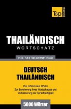 Wortschatz Deutsch-Thailandisch fur das Selbststudium - 5000 Woerter