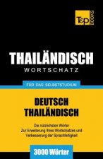 Wortschatz Deutsch-Thailandisch fur das Selbststudium - 3000 Woerter