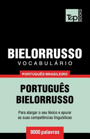 Vocabulario Portugues Brasileiro-Bielorrusso - 9000 palavras