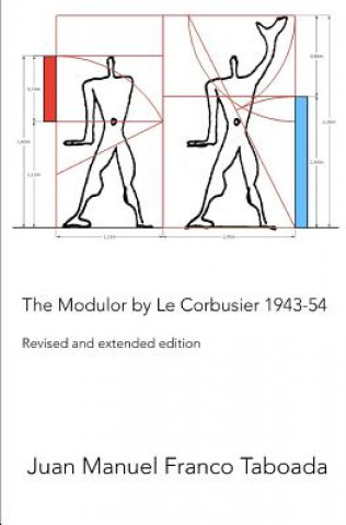 The Modulor by Le Corbusier 1943-54. Revised and Extended Edition.