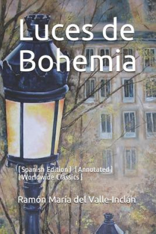 Luces de Bohemia: (spanish Edition) (Annotated) (Worldwide Classics)