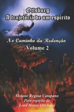 Ottsburg - A trajetória de um espírito: No caminho da Redenç?o - Volume 2