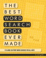 The Best Word Search Book Ever Made (So Far): 115 Word Searches In Large-ish Print For All Ages!