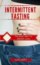 Intermittent Fasting: The Easy Way to Weight Loss