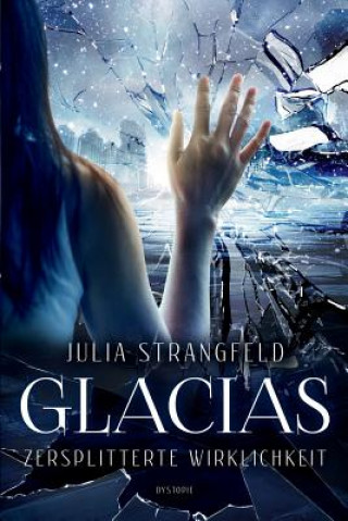 Glacias: Zersplitterte Wirklichkeit