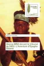 Akoma MBA devant le tribunal de DIEU. L'Aventure d'Eyeghe Obame