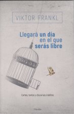 LLEGARÁ UN DÍA EN QUE SEAS LIBRE