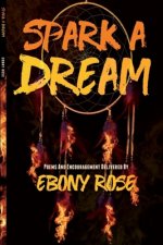 Spark A Dream: Poems and Encouragement