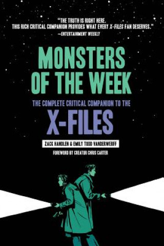 Monsters of the Week: The Complete Critical Companion to The X-Files (Zack Handlen,Todd Vanderwerff,Chris Carter)(Puha kötésű)