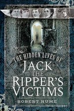 Hidden Lives of Jack the Ripper's Victims