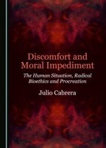 Discomfort and Moral Impediment: The Human Situation, Radical Bioethics and Procreation