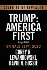Trump: America First: The President Succeeds Against All Odds