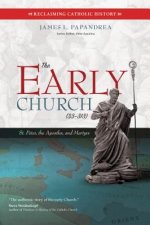 The Early Church (33-313): St. Peter, the Apostles, and Martyrs