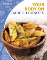 Nutrition and Your Body: Your Body on Carbohydrates
