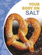 Nutrition and Your Body: Your Body on Salt