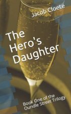 The Hero's Daughter: Book One of the Oundle Street Trilogy