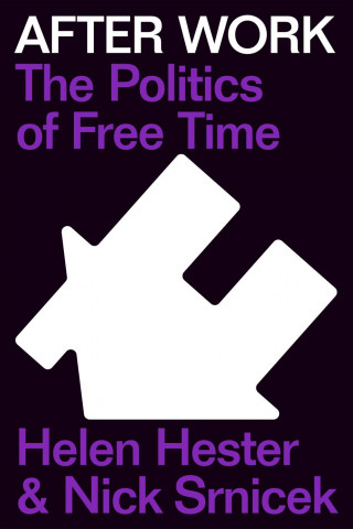 After Work: The Fight for Free Time (Helen Hester,Nick Srnicek)(Pevná)