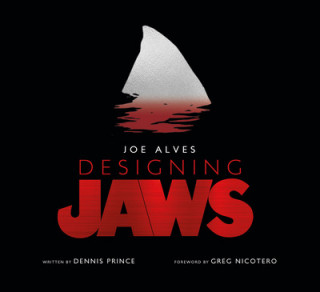 Joe Alves: Designing Jaws (Dennis Prince)(Pevná)