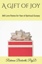 A Gift of Joy: 365 Love Poems for Year of Spiritual Ecstasy