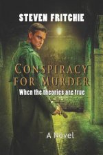 Conspiracy for Murder: When the Theories Are True