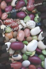 Mein Persönliches Trauertagebuch: ... Weil Ich So Oft an Dich Denke