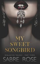My Sweet Songbird: Requested Trilogy - Part Three