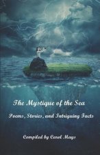 The Mystique of the Sea: Poems, Stories, and Intriguing Facts