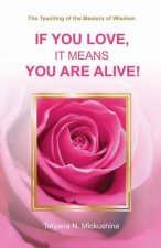 If You Love, It Means You Are Alive!