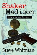 Shaker Madison: Murder on the St. Croix
