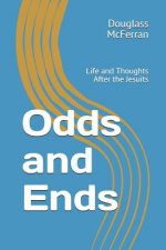 Odds and Ends: Life and Thoughts After the Jesuits