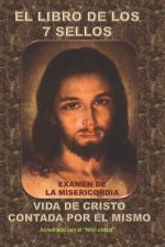 El Libro de Los 7 Sellos: Vida de Jesucristo Contada Por Él Mismo