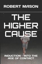 The Higher Cause: Induction - Into the Age of Contact