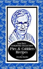 Aunt Dot's Cookbook Collection Pies & Cobblers Recipes