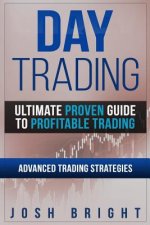 Day Trading: Ultimate Proven Guide to Profitable Trading: Advanced Trading Strategies