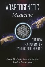 Adaptogenetic Medicine: The New Paradigm for Synergistic Healing