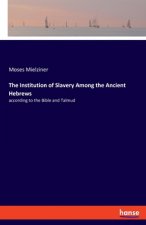 Institution of Slavery Among the Ancient Hebrews
