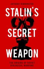 Stalin's Secret Weapon: The Origins of Soviet Biological Warfare
