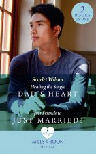 Healing The Single Dad's Heart / Just Friends To Just Married?